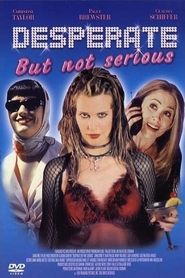 Desperate But Not Serious is the best movie in Toledo Diamond filmography.