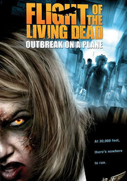 Flight of the Living Dead: Outbreak on a Plane is the best movie in Derek Webster filmography.