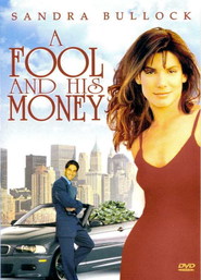 A Fool and His Money - movie with Sandra Bullock.
