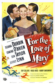 For the Love of Mary - movie with Deanna Durbin.