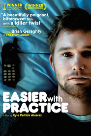 Easier with Practice is the best movie in Kel O\'Neill filmography.