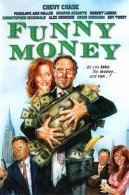 Funny Money - movie with Chevy Chase.