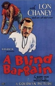 A Blind Bargain - movie with Lon Chaney.