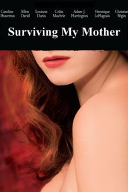 Surviving My Mother - movie with Caroline Dhavernas.