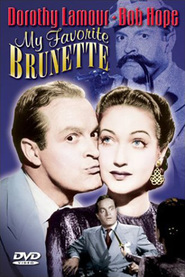 My Favorite Brunette - movie with Dorothy Lamour.