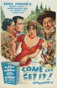 Come and Get It - movie with Joel McCrea.