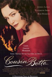 Cousin Bette - movie with Bob Hoskins.