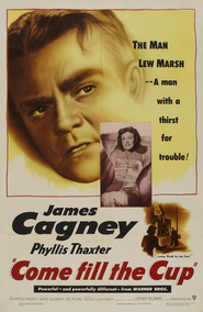 Come Fill the Cup - movie with James Cagney.