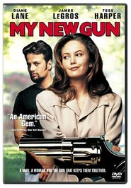 My New Gun - movie with Diane Lane.