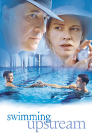 Swimming Upstream - movie with Geoffrey Rush.