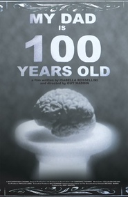 My Dad Is 100 Years Old - movie with Isabella Rossellini.