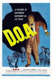 D.O.A. - movie with Edmond O\'Brien.