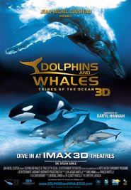 Dolphins and Whales 3D: Tribes of the Ocean - movie with Daryl Hannah.