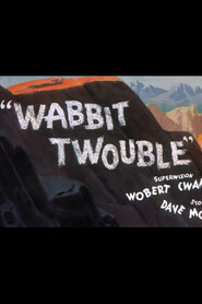Wabbit Twouble - movie with Mel Blanc.