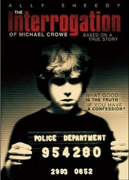 The Interrogation of Michael Crowe - movie with Ally Sheedy.