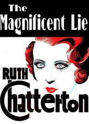 The Magnificent Lie - movie with Ruth Chatterton.