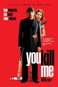 You Kill Me - movie with Ben Kingsley.