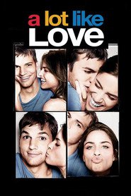 A Lot Like Love - movie with Ashton Kutcher.