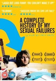 A Complete History of My Sexual Failures is the best movie in Oliviya Trench filmography.