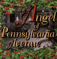 The Angel of Pennsylvania Avenue - movie with Tegan Moss.