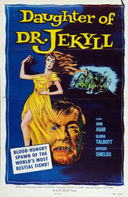 Daughter of Dr. Jekyll - movie with John Agar.