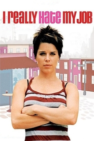 I Really Hate My Job is the best movie in Neve Campbell filmography.