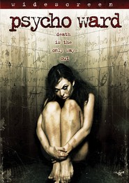 Psycho Ward is the best movie in Ryan Barrett filmography.