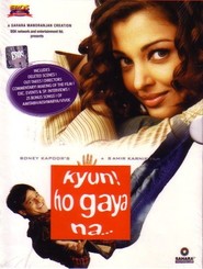 Kyun! Ho Gaya Na... - movie with Aishwarya Rai Bachchan.