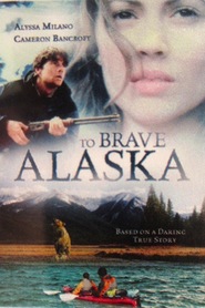 To Brave Alaska - movie with Alyssa Milano.