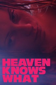 Film Heaven Knows What.