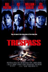 Trespass - movie with Bill Paxton.