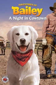 Adventures of Bailey: A Night in Cowtown - movie with Mark Hanson.