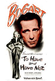 To Have and Have Not - movie with Lauren Bacall.