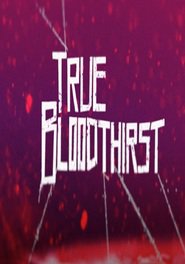 True Bloodthirst - movie with Andrew Lee Potts.