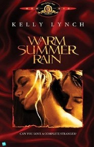 Warm Summer Rain - movie with Kelly Lynch.