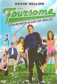The Foursome - movie with Kevin Dillon.