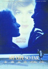 My Life So Far - movie with Mary Elizabeth Mastrantonio.