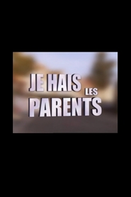 Je hais les parents is the best movie in Clemence Lassalas filmography.