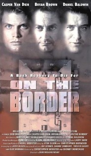 On the Border - movie with Daniel Baldwin.