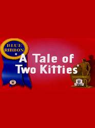 A Tale of Two Kitties - movie with Mel Blanc.