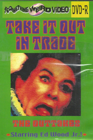 Take It Out in Trade is the best movie in Edward D. Wood Jr. filmography.