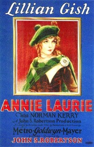 Annie Laurie - movie with Lillian Gish.