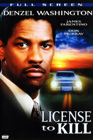 License to Kill - movie with Denzel Washington.