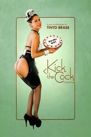 Kick the Cock is the best movie in Tinto Brass filmography.