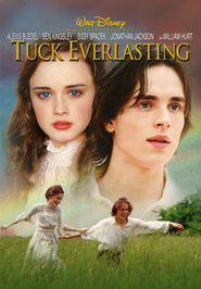Tuck Everlasting - movie with Ben Kingsley.