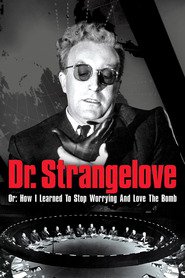 Film Dr. Strangelove or: How I Learned to Stop Worrying and Love the Bomb.