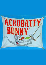 Acrobatty Bunny - movie with Mel Blanc.