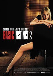 Basic Instinct 2 - movie with Sharon Stone.