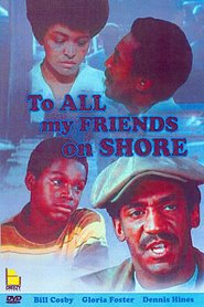 To All My Friends on Shore - movie with Bill Cosby.