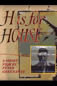 Film H Is for House.